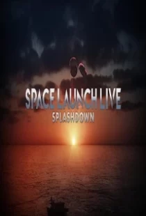 دانلود فیلم Space Launch Live: Splashdown 2020104254-5959286